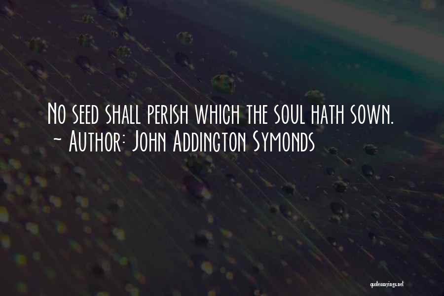 John Addington Symonds Quotes 2115090