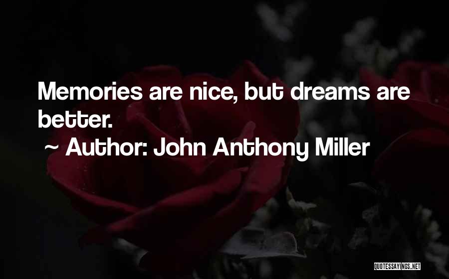 John Anthony Miller Quotes 1470422