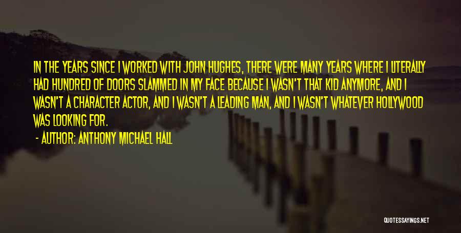 John Anthony Quotes By Anthony Michael Hall