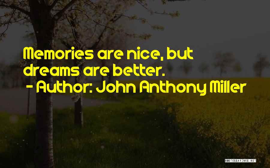 John Anthony Quotes By John Anthony Miller