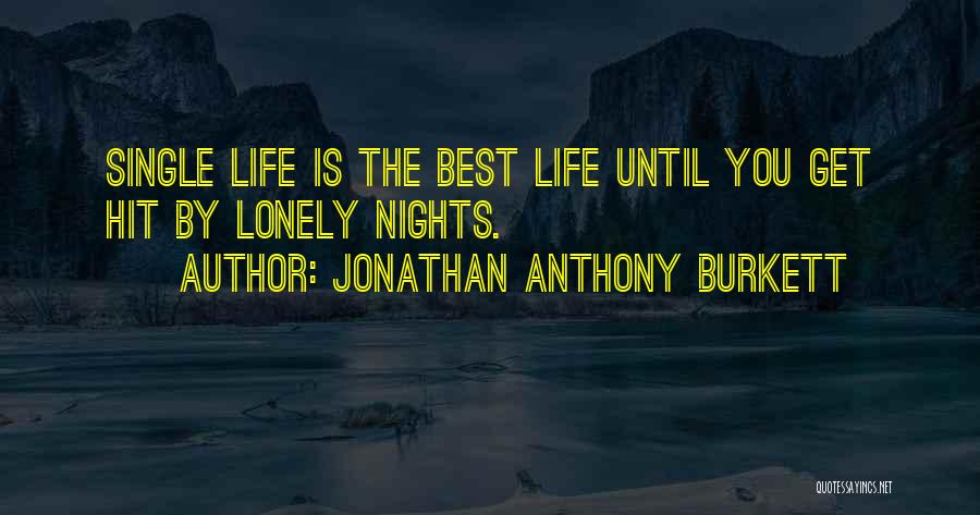 John Anthony Quotes By Jonathan Anthony Burkett