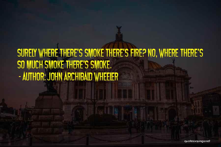 John Archibald Wheeler Quotes 1175363