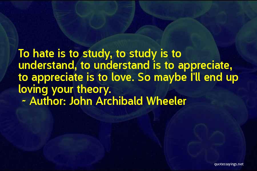 John Archibald Wheeler Quotes 2251781