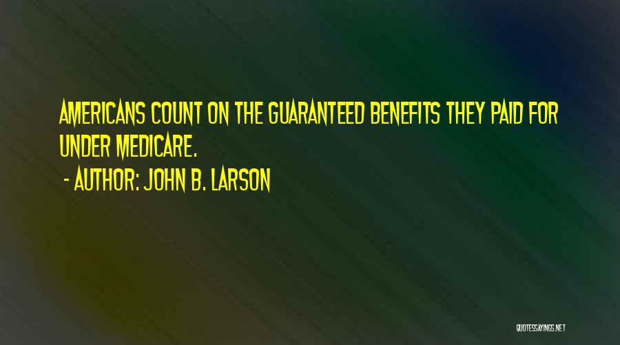 John B. Larson Quotes 2093494