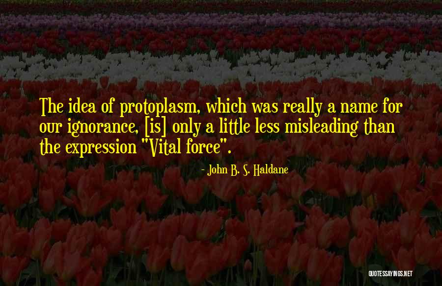 John B. S. Haldane Quotes 829887 John B. S. Haldane Quotes 829887