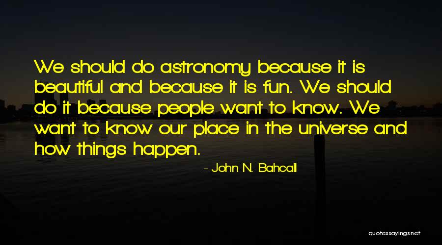 John Bahcall Quotes By John N. Bahcall John Bahcall Quotes By John N. Bahcall