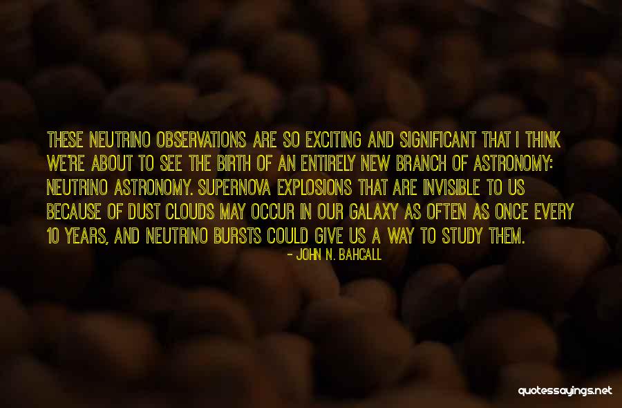 John Bahcall Quotes By John N. Bahcall John Bahcall Quotes By John N. Bahcall