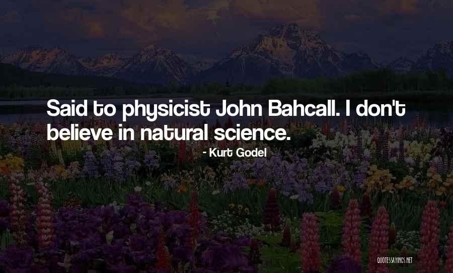 John Bahcall Quotes By Kurt Godel John Bahcall Quotes By Kurt Godel
