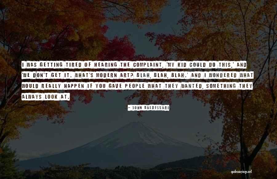 John Baldessari Quotes 1011402 John Baldessari Quotes 1011402