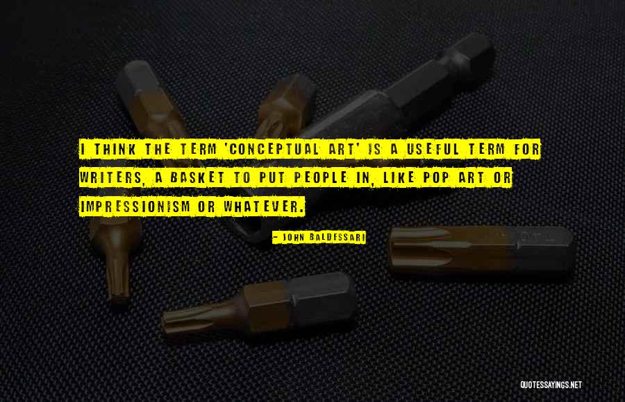 John Baldessari Quotes 1289645 John Baldessari Quotes 1289645