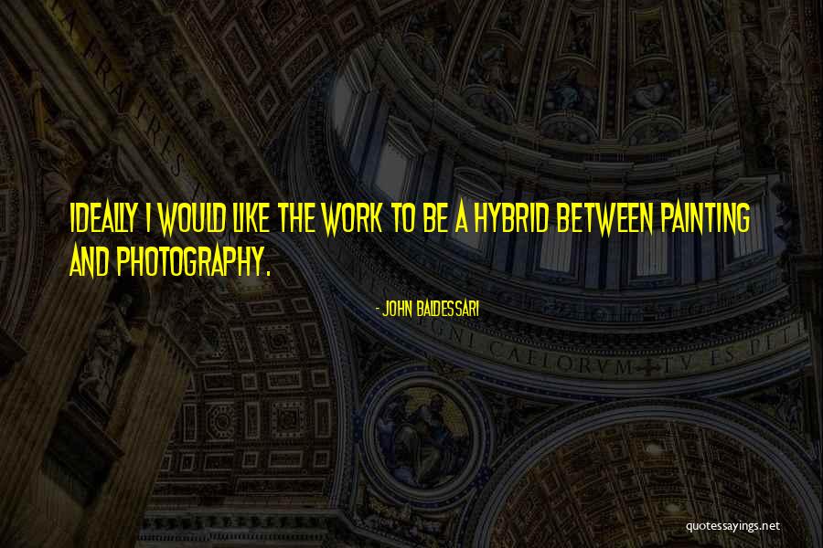 John Baldessari Quotes 698915 John Baldessari Quotes 698915