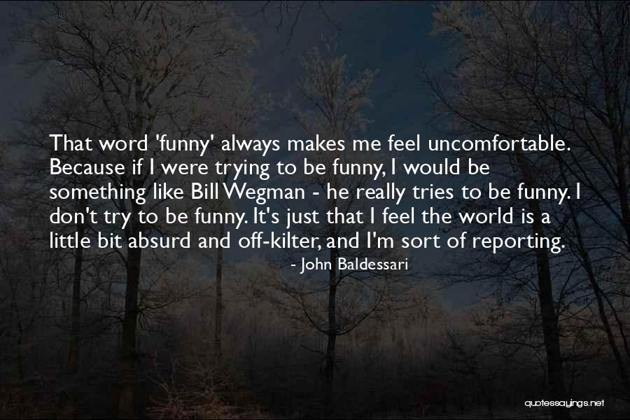 John Baldessari Quotes 790852 John Baldessari Quotes 790852