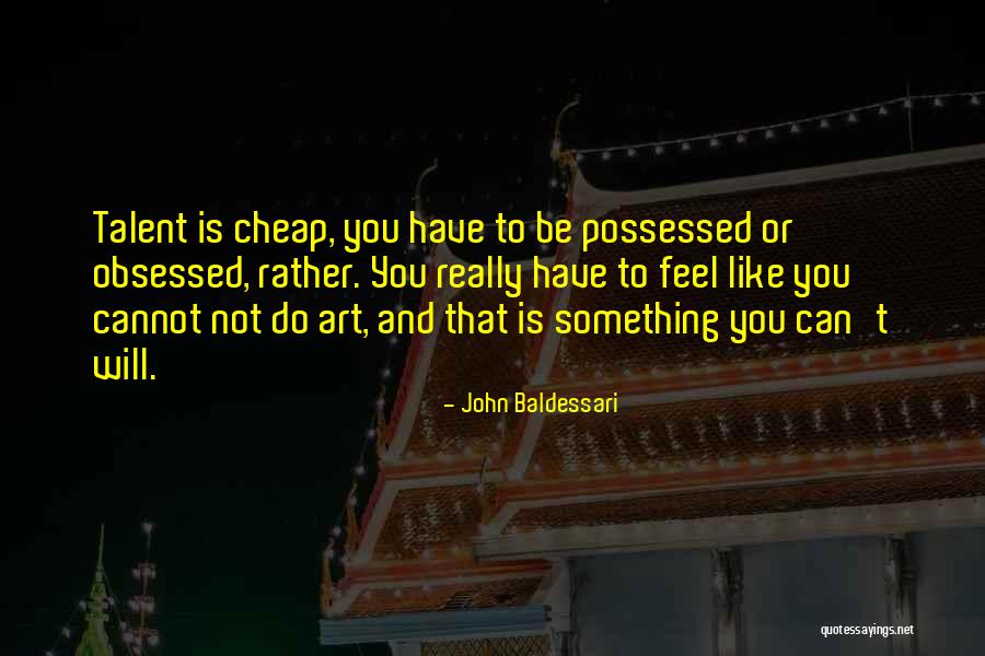 John Baldessari Quotes 829273 John Baldessari Quotes 829273
