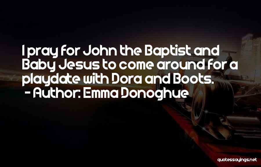 John Baptist Quotes By Emma Donoghue