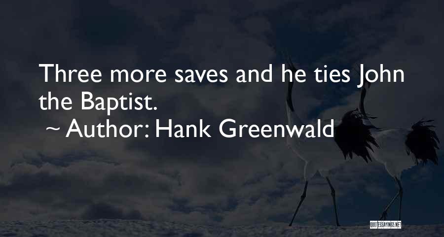 John Baptist Quotes By Hank Greenwald