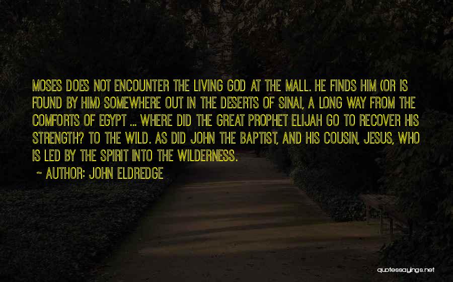 John Baptist Quotes By John Eldredge