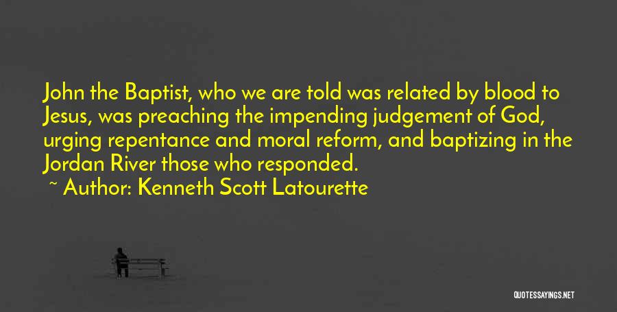 John Baptist Quotes By Kenneth Scott Latourette