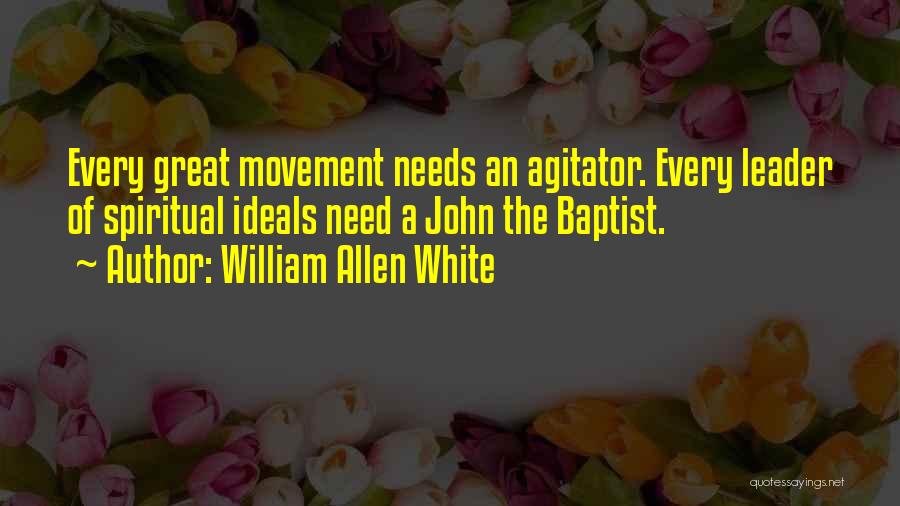 John Baptist Quotes By William Allen White