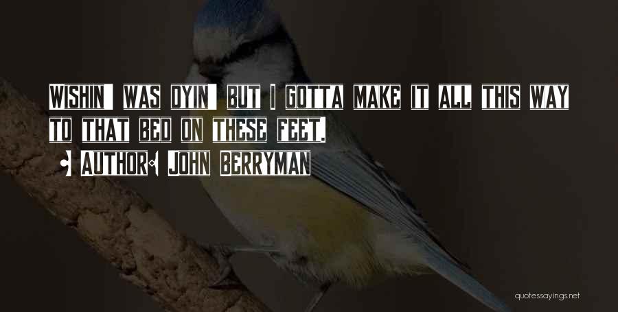 John Berryman Quotes 1682587