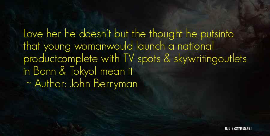 John Berryman Quotes 646958
