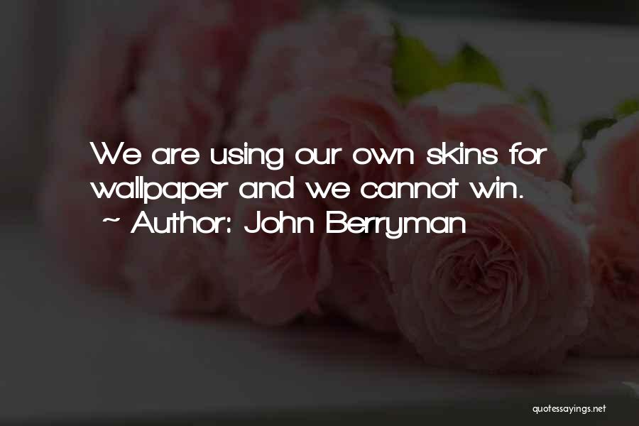 John Berryman Quotes 967223