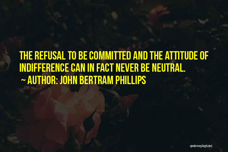 John Bertram Phillips Quotes 480659