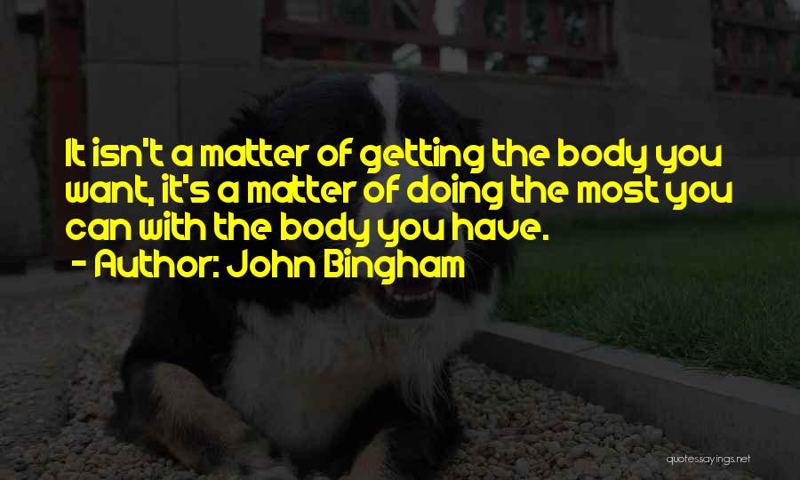 John Bingham Quotes 1311916