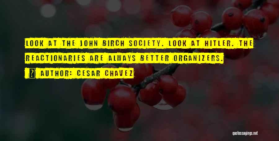 John Birch Society Quotes By Cesar Chavez