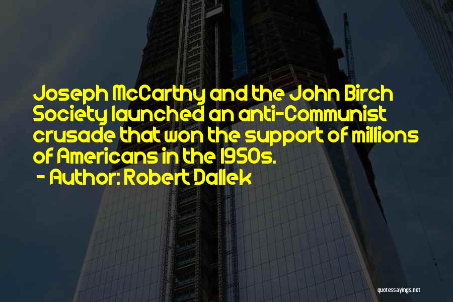 John Birch Society Quotes By Robert Dallek