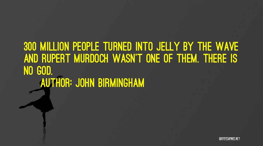 John Birmingham Quotes 942407
