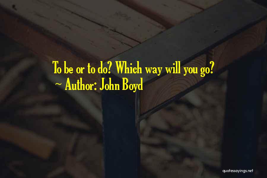 John Boyd Quotes 445402