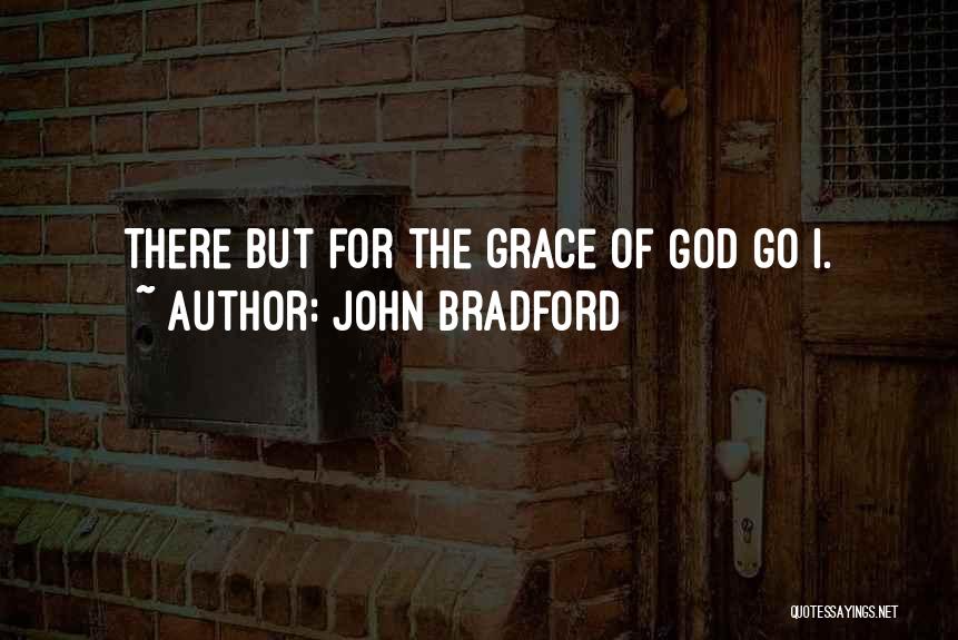 John Bradford Quotes 2252516