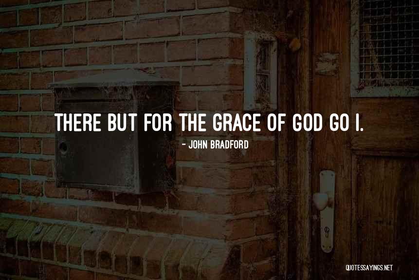 John Bradford Quotes 2252516 John Bradford Quotes 2252516