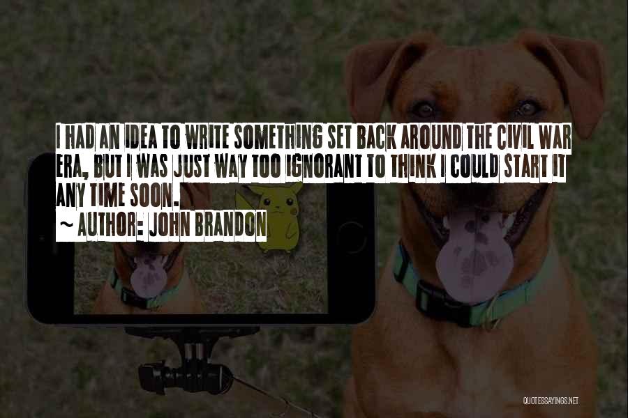 John Brandon Quotes 521537