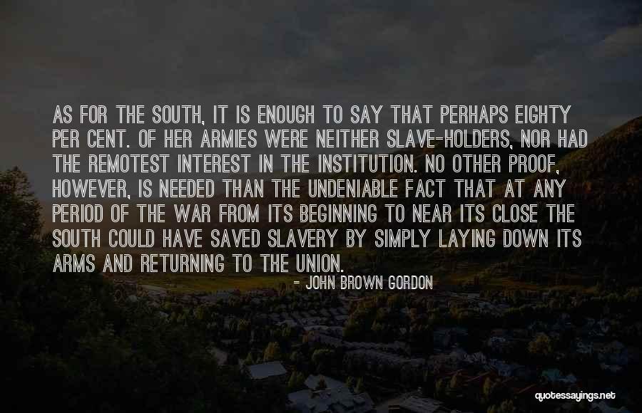 John Brown Gordon Quotes 1086945 John Brown Gordon Quotes 1086945