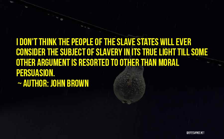 John Brown Slave Quotes By John Brown