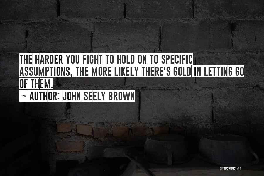 John Brown's Quotes By John Seely Brown
