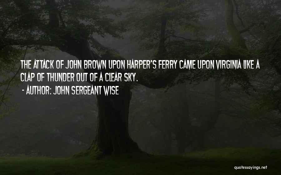 John Brown's Quotes By John Sergeant Wise
