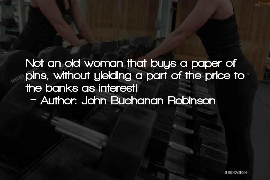 John Buchanan Robinson Quotes 1686604