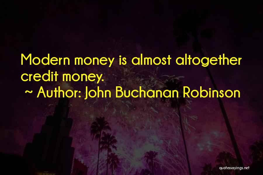 John Buchanan Robinson Quotes 667193