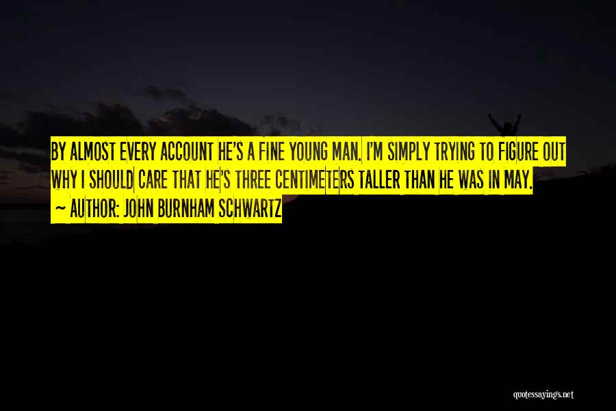 John Burnham Schwartz Quotes 1421216