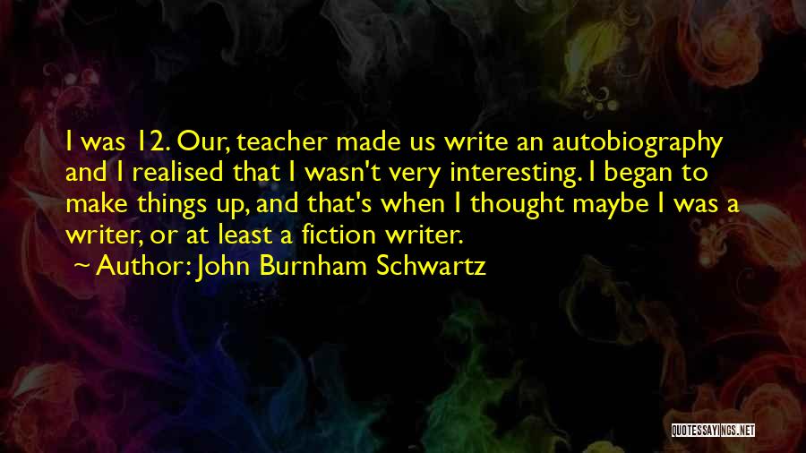 John Burnham Schwartz Quotes 259754