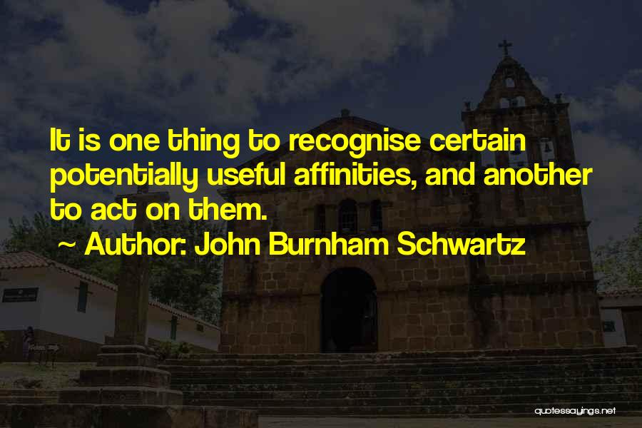 John Burnham Schwartz Quotes 907694