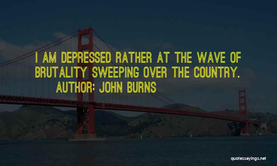 John Burns Quotes 1204388