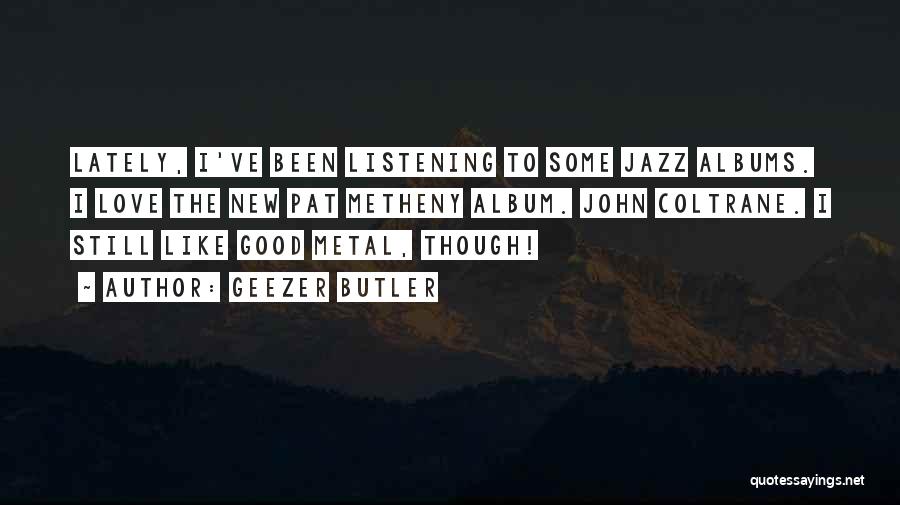 John Butler Love Quotes By Geezer Butler