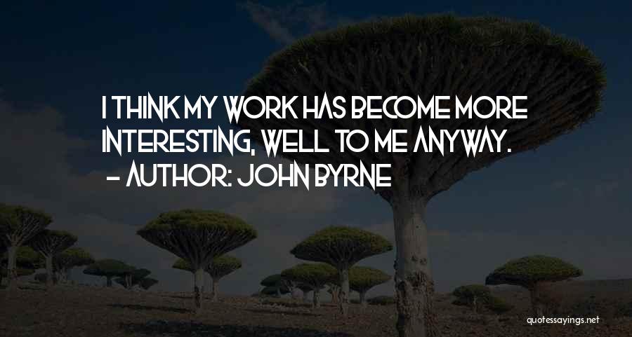 John Byrne Quotes 798549