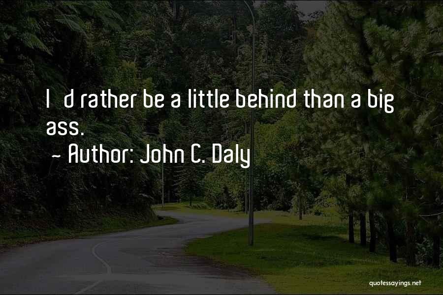 John C. Daly Quotes 1392536