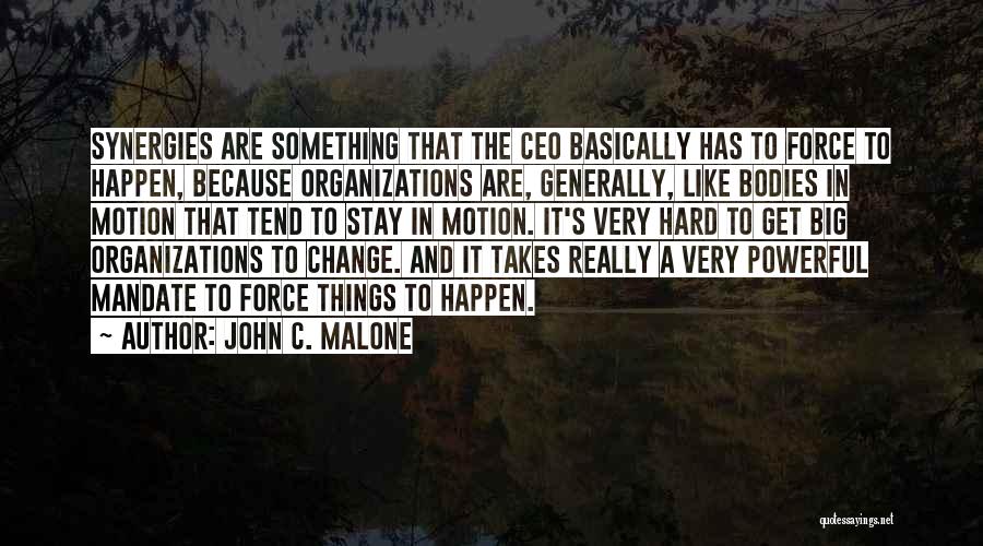 John C. Malone Quotes 532495