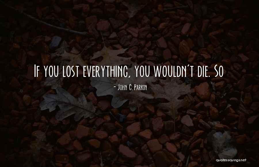 John C. Parkin Quotes 2111092 John C. Parkin Quotes 2111092