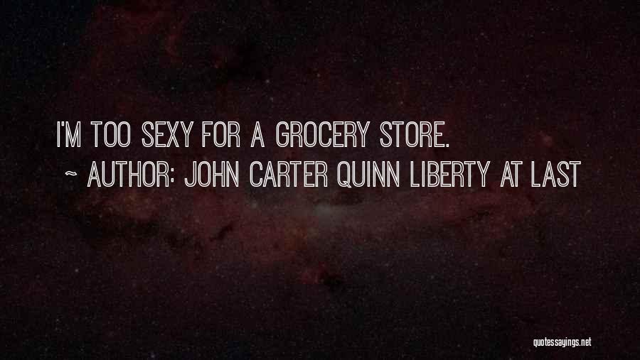 John Carter Quinn Liberty At Last Quotes 673578